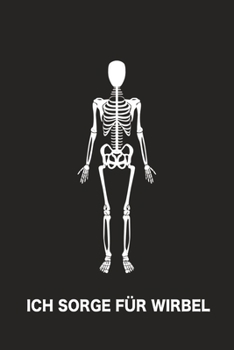 Paperback Ich Sorge für Wirbel: Perfekt als Notizbuch Zubeh?r f?r Physiotherapeuten, Chiropraktiker oder Orthop?den [German] Book