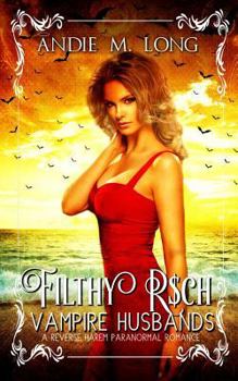 Filthy Rich Vampire Husbands - Book #2 of the Filthy Rich