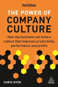 Hardcover The Power of Company Culture: How Any Business Can Build a Culture That Improves Productivity, Performance and Profits Book