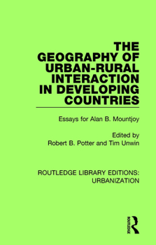 Paperback The Geography of Urban-Rural Interaction in Developing Countries: Essays for Alan B. Mountjoy Book