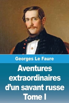 Aventures extraordinaires d'un savant russe: Tome I - La Lune (French Edition)