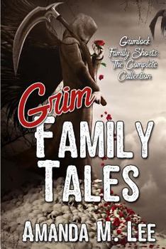 Grim Family Tales: Grimlock Family Shorts - the Complete Collection - Book  of the Aisling Grimlock