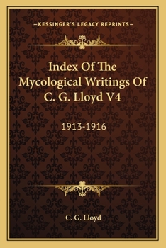 Paperback Index Of The Mycological Writings Of C. G. Lloyd V4: 1913-1916 Book