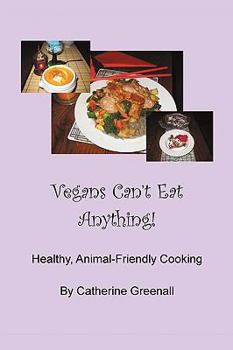 Paperback Vegans Can't Eat Anything!: Healthy, Animal-Friendly Cooking Book