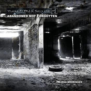 Paperback Places My Brain Feels Like #1: Abandoned Not Forgotten Book