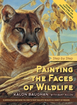 Hardcover Painting the Faces of Wildlife: Step by Step Book