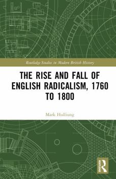 Hardcover The Rise and Fall of English Radicalism, 1760 to 1800 Book