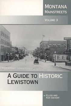 Montana Mainstreets, Vol. 3: A Guide to Historic Lewistown