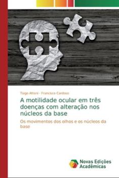 Paperback A motilidade ocular em três doenças com alteração nos núcleos da base [Portuguese] Book