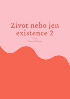 Paperback Zivot nebo jen existence 2: jsem spokojen? [Czech] Book