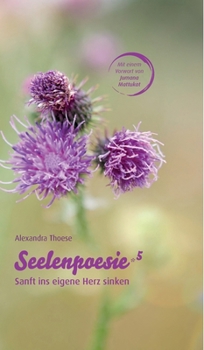 Hardcover Seelenpoesie 5 - Sanft ins eigene Herz sinken: Poesie, die die Seele streichelt und das Herz umarmt [German] Book