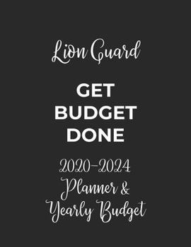Paperback Lion Guard Get Budget Done: 2020 - 2024 Five Year Planner and Yearly Budget for Guard, 60 Months Planner and Calendar, Personal Finance Planner Book