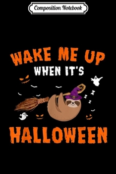 Paperback Composition Notebook: Sloth Wake Me Up When It's Halloween Journal/Notebook Blank Lined Ruled 6x9 100 Pages Book