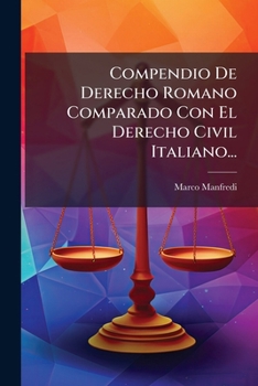 Paperback Compendio De Derecho Romano Comparado Con El Derecho Civil Italiano... [Spanish] Book