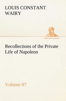 Paperback Recollections of the Private Life of Napoleon - Volume 07 Book