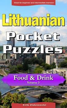 Paperback Lithuanian Pocket Puzzles - Food & Drink - Volume 3: A Collection of Puzzles and Quizzes to Aid Your Language Learning [Lithuanian] Book