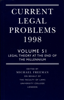Current Legal Problems 1998: Volume 51: Legal Theory at the End of the Millennium