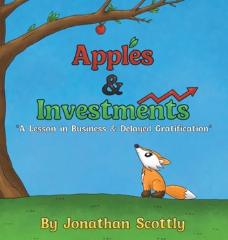 Apples & Investments: "A Lesson in Business & Delayed Gratification"