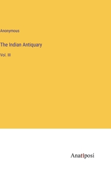 Hardcover The Indian Antiquary: Vol. III Book
