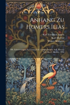 Paperback Anhang Zu Homers Ilias: Hft. Erlauterungen Zu Gesang I-iii.3.umgearbeitete Aufl. Besorgt Von Dr. C. Hentze. 1896 [Afrikaans] Book