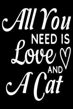 Paperback All you need a love and: cat journal notebook, cat journal hardcover, cat notebooks and journals, cat journal blank, cat journal for kids, cat Book