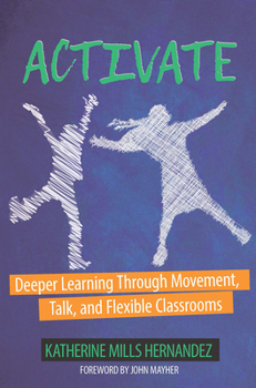 Paperback Activate: Deeper Learning Through Movement, Talk, and Flexible Classrooms Book