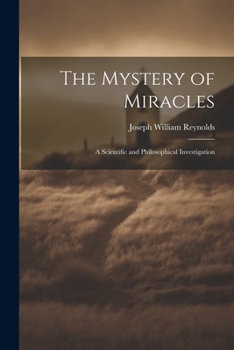 Paperback The Mystery of Miracles: A Scientific and Philosophical Investigation Book