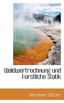 Paperback Waldwertrechnung Und Forstliche Statik [German] Book