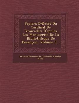 Papiers D'℗etat Du Cardinal De Granvelle: D'aprles Les Manuscrits De La Bibliothleque De Besan�on, Volume 9...