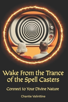 Paperback Wake from the Trance of the Spell Casters: Connect to Your Divine Nature Book