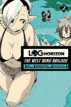 Log Horizon: The West Wind Brigade, Vol. 2 - Book #2 of the Log Horizon: The West Wind Brigade