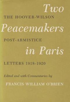 Paperback Two Peacemakers in Paris: The Hoover-Wilson Post-Armistice Letters 1918-1920 Book