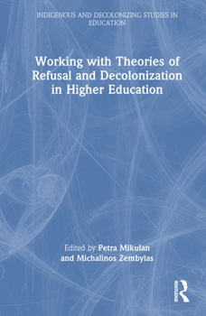Hardcover Working with Theories of Refusal and Decolonization in Higher Education Book