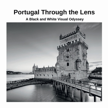 Paperback Portugal Through the Lens: A Black and White Visual Odyssey Book