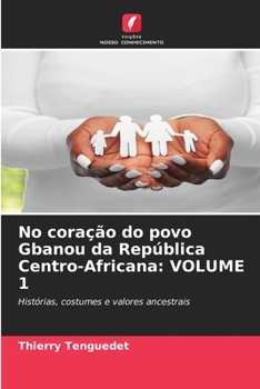No coração do povo Gbanou da República Centro-Africana: Volume 1 (Portuguese Edition)