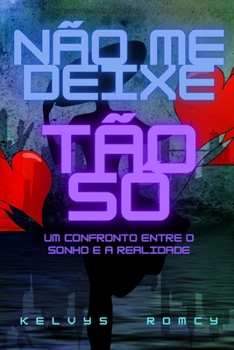 Paperback N?o Me Deixe T?o S?: Um Confronto Entre O Sonho E A Realidade [Portuguese] Book