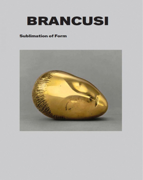 Hardcover Brancusi: Sublimation of Form Book