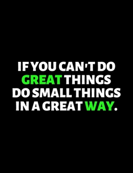 If you Can't Do Great Things Do Small Things In A Great Way : lined professional notebook/Journal. A perfect inspirational journal: Amazing ... - Perfectly Sized 8.5x11" - 120 Pages