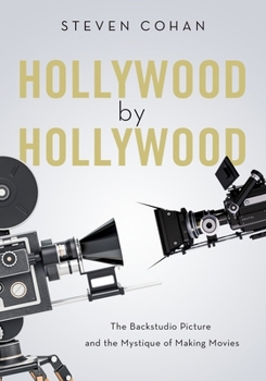 Paperback Hollywood by Hollywood: The Backstudio Picture and the Mystique of Making Movies Book