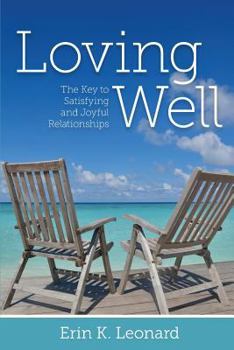 Paperback Loving Well: The Key to Satisfying and Joyful Relationships Book