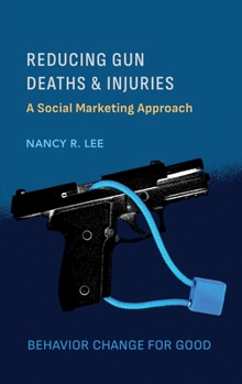 Hardcover Reducing Gun Deaths and Injuries: A Social Marketing Approach Book