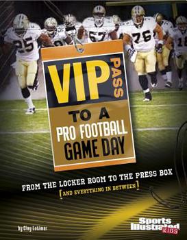 Paperback VIP Pass to a Pro Football Game Day: From the Locker Room to the Press Box (and Everything in Between) Book