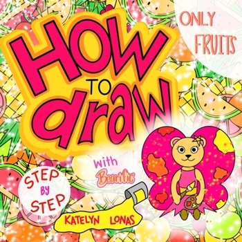 Paperback How to draw with Bearific(R) STEP BY STEP ONLY FRUITS Book