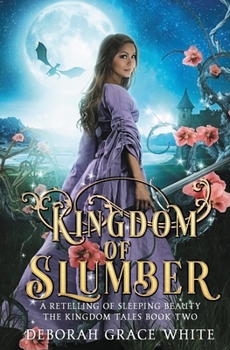 Kingdom of Slumber: A Retelling of Sleeping Beauty - Book #2 of the Kingdom Tales