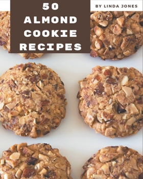 Paperback 50 Almond Cookie Recipes: An Almond Cookie Cookbook Everyone Loves! Book