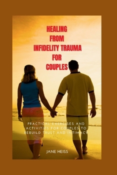 Paperback Healing from Infidelity trauma for couples: Essential tools and Exercises to heal and to rebuild your relationship after an affair Book