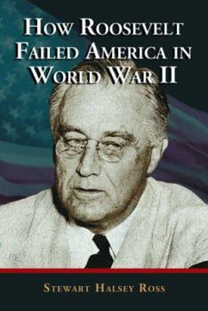 Paperback How Roosevelt Failed America in World War II Book