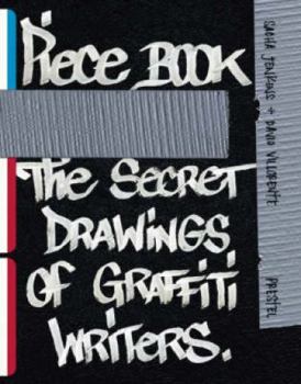Hardcover Piecebook: The Secret Drawings of Graffiti Writers Book