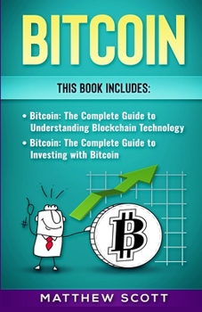 Paperback Bitcoin: The Complete Guide to investing with Bitcoin, The Complete Guide to Understanding Blockchain Technology Book