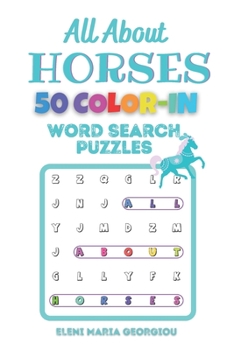 Paperback All About HORSES: 50 Color In Word Search Puzzles Book